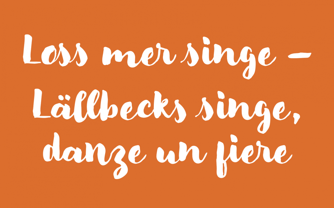 Loss mer singe – Lällbecks singe, danze un fiere
